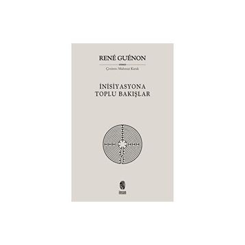 İnisiyasyona Toplu Bakışlar - Rene Guenon