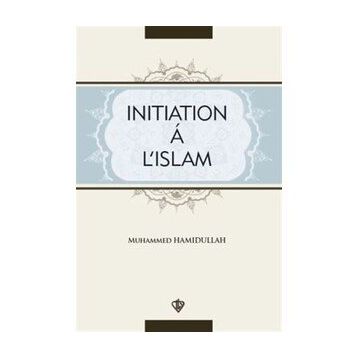 Initiation A L’Islam - Muhammed Hamidullah