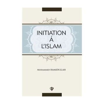 Initiation A L’Islam - Muhammed Hamidullah