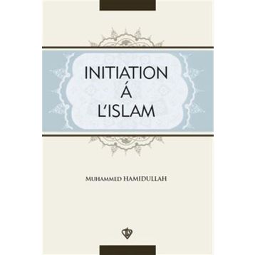 Initiation A L’Islam - Muhammed Hamidullah