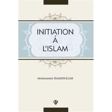 Initiation A L’Islam - Muhammed Hamidullah