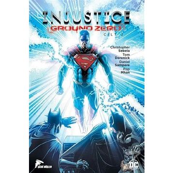 Injustice Ground Zero Cilt 2 - Christopher Sebela