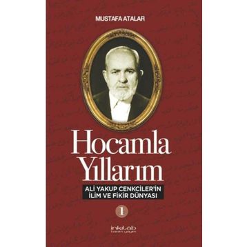 İnkılab Yayınları Hocamla Yıllarım 1 - Ali Yakup Cenkcilerin İlim ve Fikir Dünyası