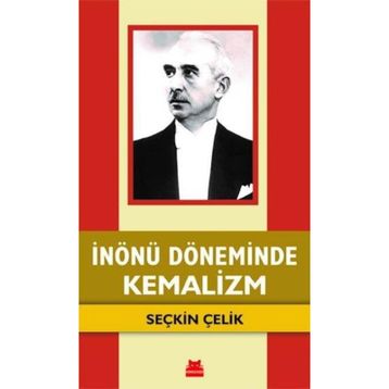 İnönü Döneminde Kemalizm - Seçkin Çelik