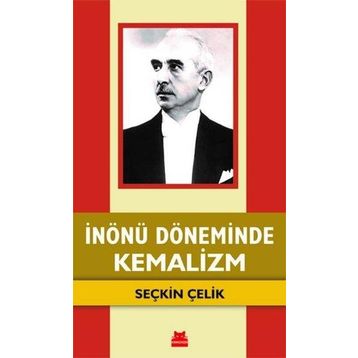 İnönü Döneminde Kemalizm - Seçkin Çelik