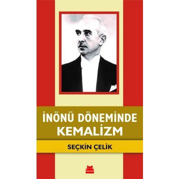 İnönü Döneminde Kemalizm - Seçkin Çelik