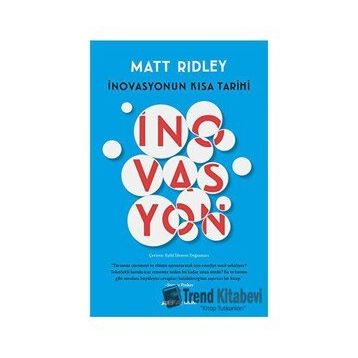 İnovasyonun Kısa Tarihi - Matt Ridley