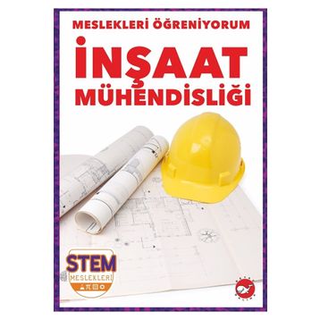 İnşaat Mühendisliği - Meslekleri Öğreniyorum - Stem Meslekleri - Beyaz Balina Yayınları
