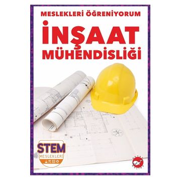 İnşaat Mühendisliği - Meslekleri Öğreniyorum - Stem Meslekleri - Beyaz Balina Yayınları