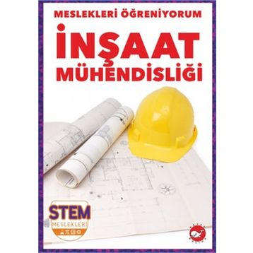 İnşaat Mühendisliği - Meslekleri Öğreniyorum - Stem Meslekleri - Beyaz Balina Yayınları