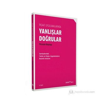 İNŞAAT UYGULAMALARINDA DOĞRULAR YANLIŞLAR - FIRUZAN BAYTOP