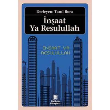 İnşaat Ya Resulullah - Tanıl Bora