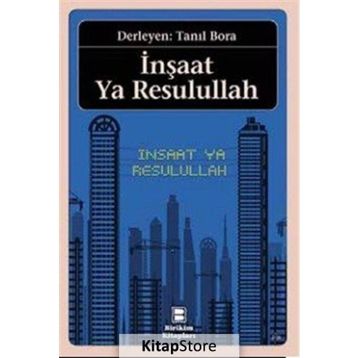 İnşaat Ya Resulullah - Tanıl Bora