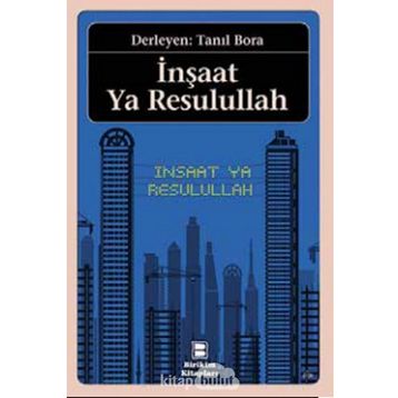 İnşaat Ya Resulullah - Tanıl Bora