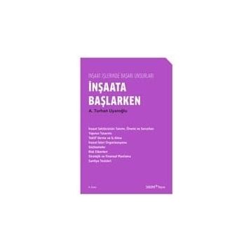 İNŞAATA BAŞLARKEN - A. TURHAN UYAROĞLU