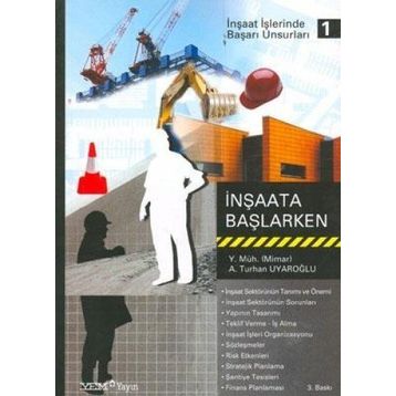 İnşaata Başlarken - İnşaat İşlerinde Başarı Unsurları - A. Turhan Uyaroğlu