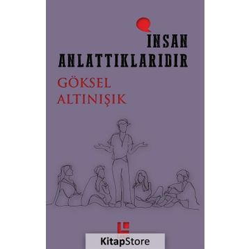 İnsan Anlattıklarıdır - Göksel Altınışık