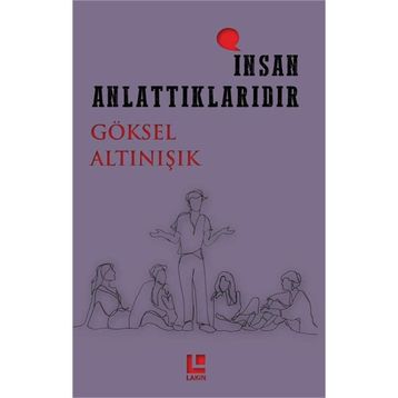 İnsan Anlattıklarıdır - Göksel Altınışık