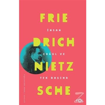 İnsan Çoğul ve Tek Başına - Friedrich Nietzsche