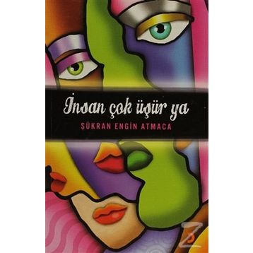 İNSAN ÇOK ÜŞÜR YA - ŞÜKRAN ENGIN ATMACA