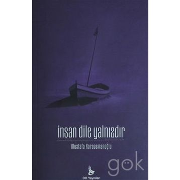 İnsan Dile Yalnızdır - Mustafa Karaosmanoğlu