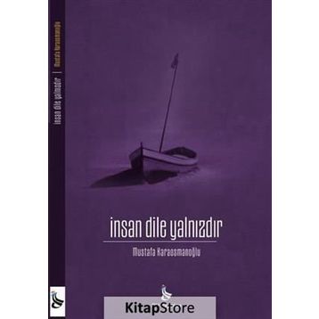 İnsan Dile Yalnızdır - Mustafa Karaosmanoğlu