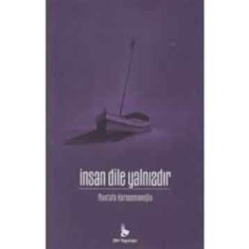 İnsan Dile Yalnızdır - Mustafa Karaosmanoğlu