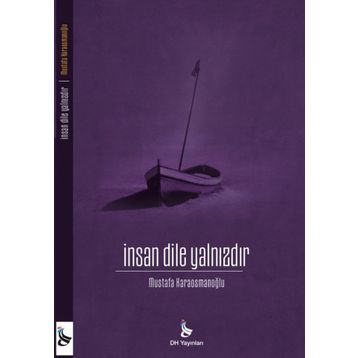 İnsan Dile Yalnızdır - Mustafa Karaosmanoğlu