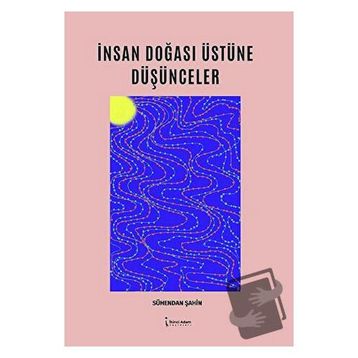 İnsan Doğası Üstüne Düşünceler - Sühendan Şahin