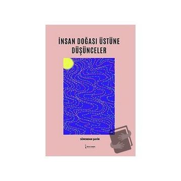 İnsan Doğası Üstüne Düşünceler - Sühendan Şahin