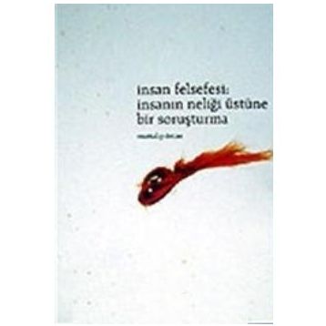İNSAN FELSEFESI - İNSANIN NELİĞİ ÜSTÜNE BIR SORUŞTURMA - MUTTALIP ÖZCAN