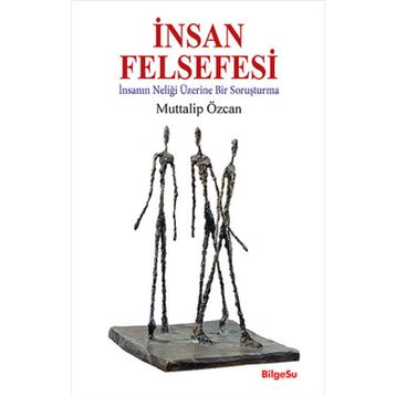 İnsan Felsefesi - Takiyettin Mengüşoğlu