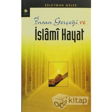 İNSAN GERÇEĞİ VE İSLAMİ HAYAT - SÜLEYMAN GÜLEK