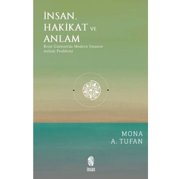 İnsan Hakikat ve Anlam - Mona Tufan