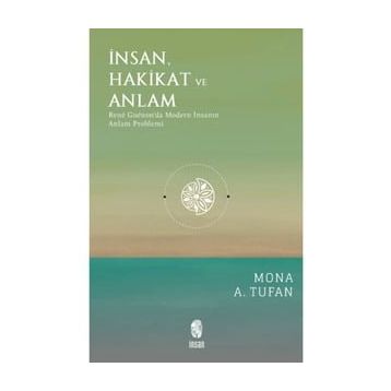 İnsan Hakikat ve Anlam - Mona Tufan