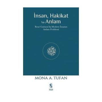 İnsan Hakikat ve Anlam - Mona Tufan