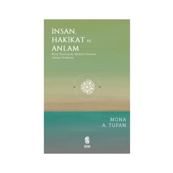 İnsan Hakikat ve Anlam - Mona Tufan