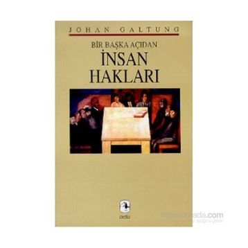 İNSAN HAKLARI BIR BAŞKA AÇIDAN - JOHAN GALTUNG