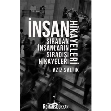 İnsan Hikayeleri - Aziz Saltık