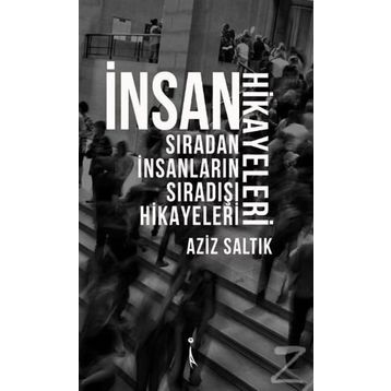 İnsan Hikayeleri - Aziz Saltık