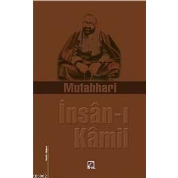 İNSAN-I KAMIL - AYETULLAH MURTEZA MUTAHHARÎ