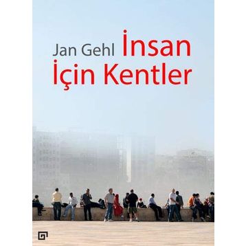 İnsan İçin Kentler - Jan Gehl