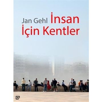 İnsan İçin Kentler - Jan Gehl
