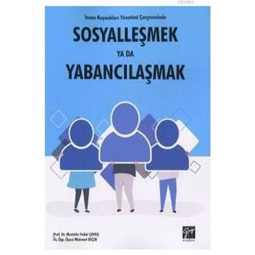 İnsan Kaynakları Yönetimi Çerçevesinde Sosyalleşmek Ya Da Yabancılaşmak - Mustafa Fedai Çavuş