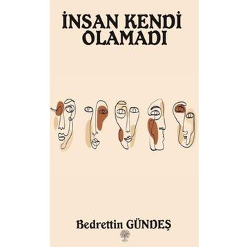 İnsan Kendi Olamadı - Bedrettin Gündeş