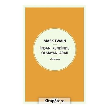 İnsan, Kendinde Olmayanı Arar - Mark Twain