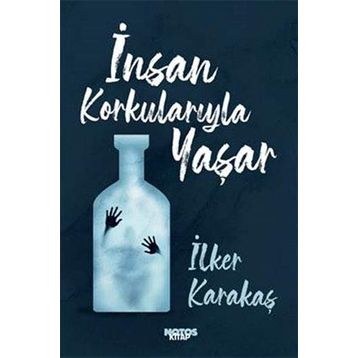 İnsan Korkularıyla Yaşar-İlker Karakaş