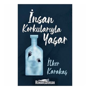 İnsan Korkularıyla Yaşar-İlker Karakaş