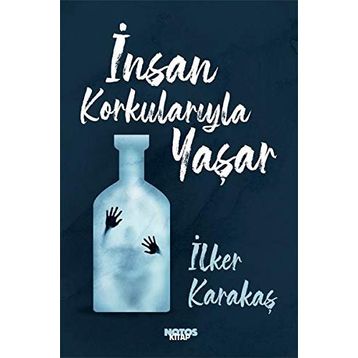 İnsan Korkularıyla Yaşar-İlker Karakaş