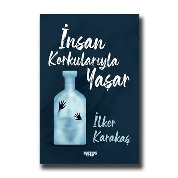 İnsan Korkularıyla Yaşar-İlker Karakaş